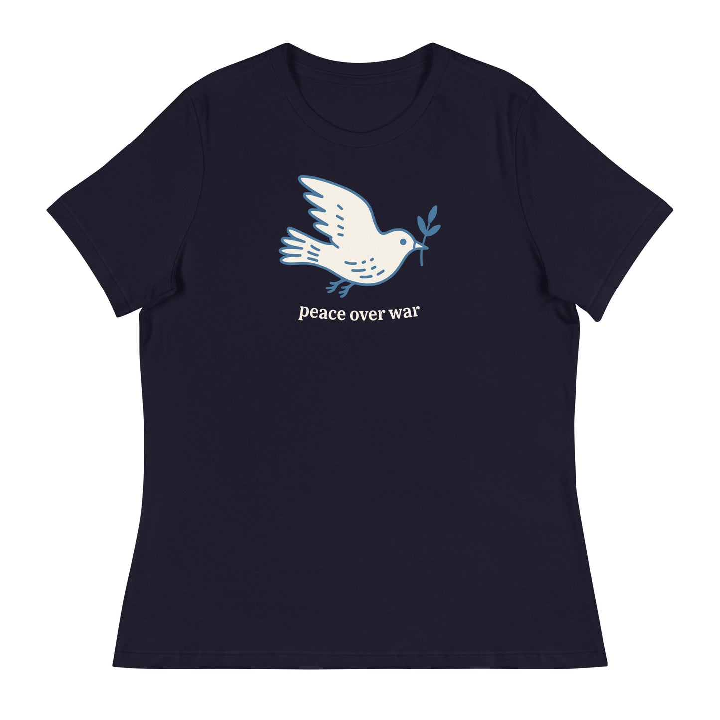 Navy women’s relaxed T-shirt displaying white dove illustration with olive branch and “peace over war” phrase in minimalist activist apparel design.
