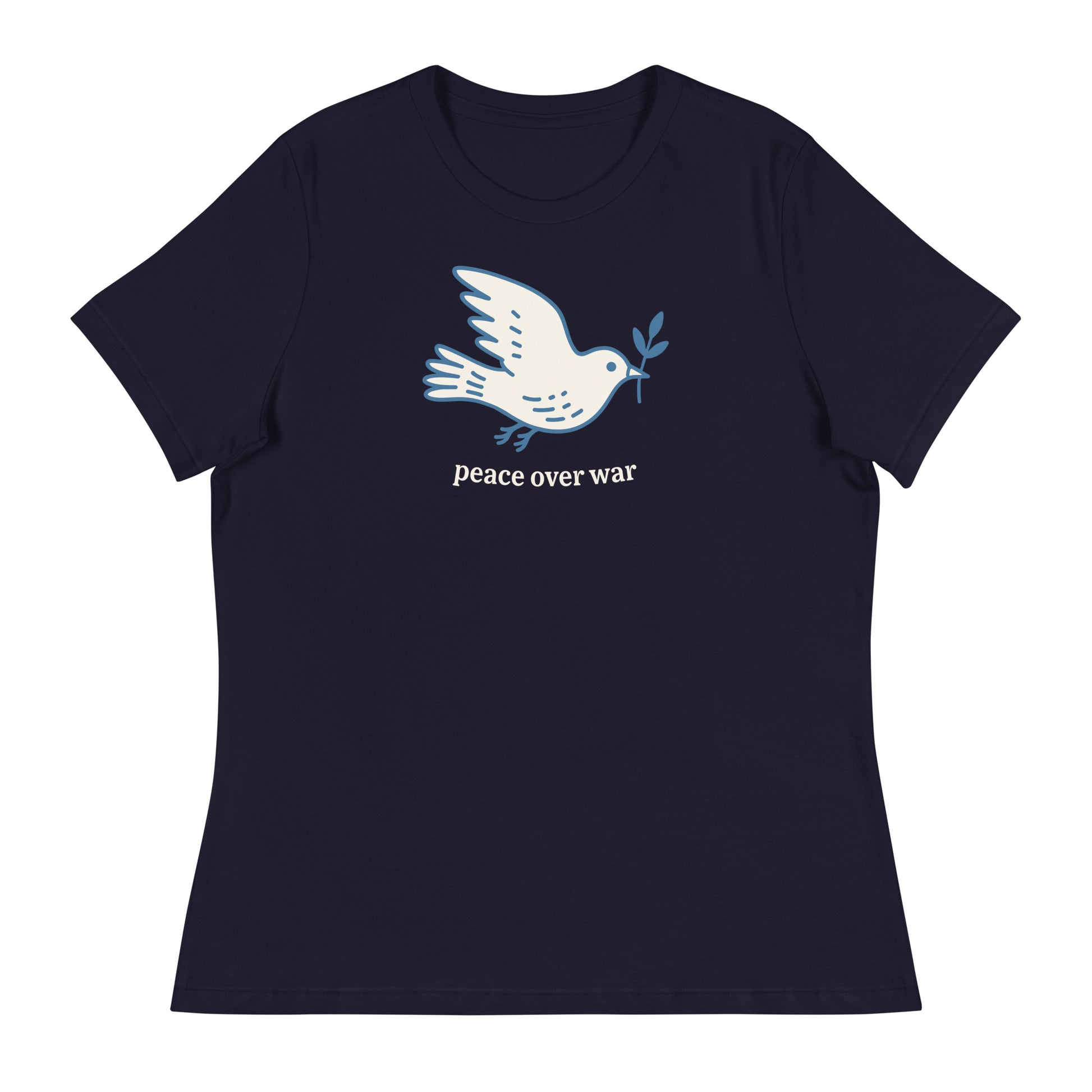 Navy women’s relaxed T-shirt displaying white dove illustration with olive branch and “peace over war” phrase in minimalist activist apparel design.