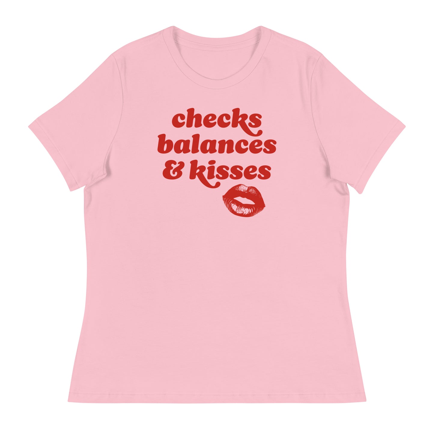 Pink women’s relaxed t-shirt featuring retro red typography and lips artwork with the phrase “checks balances & kisses,” a playful Valentine progressive apparel design.