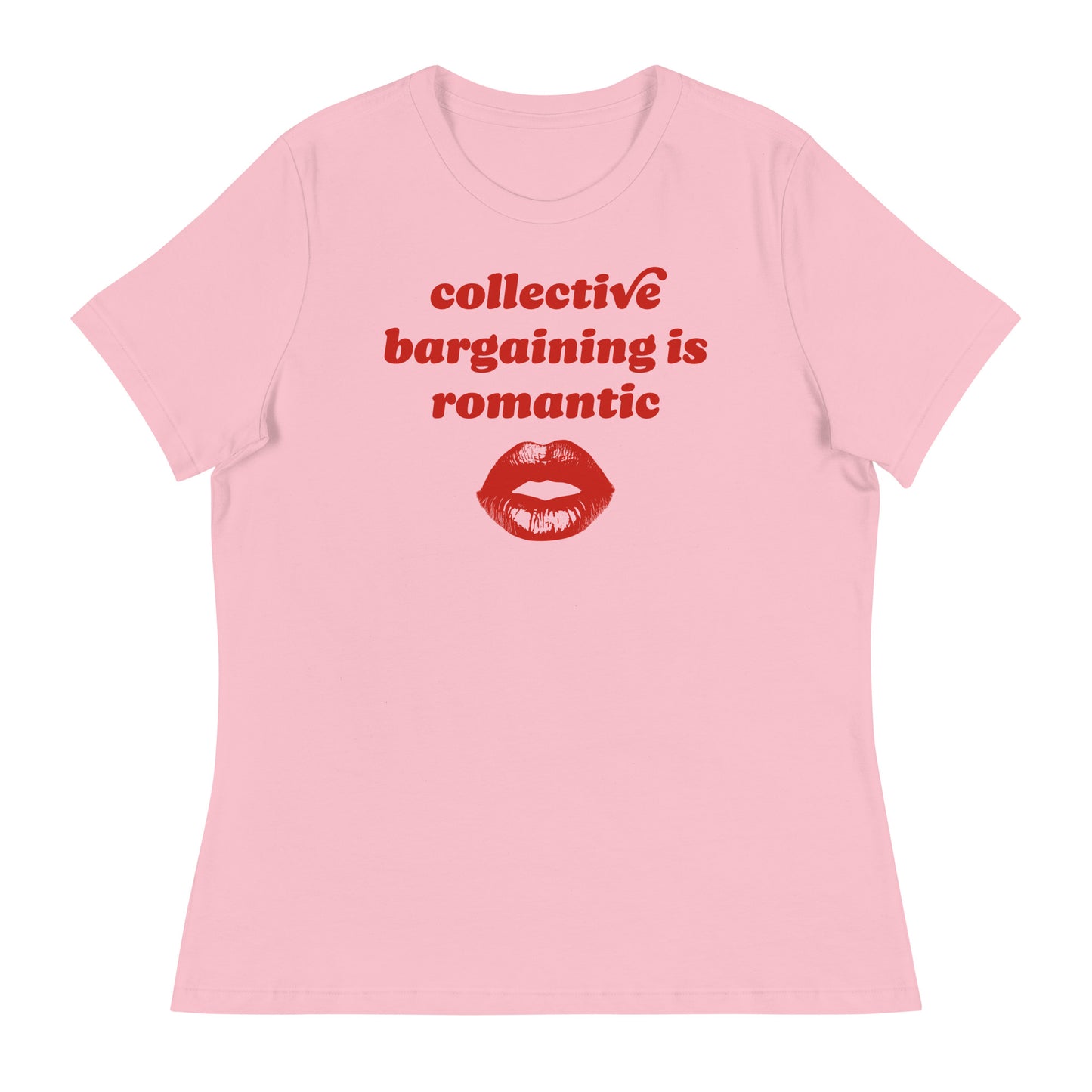 Pink women’s relaxed t-shirt featuring retro red lettering and lips graphic with the phrase “collective bargaining is romantic,” a Valentine union rights progressive apparel design.