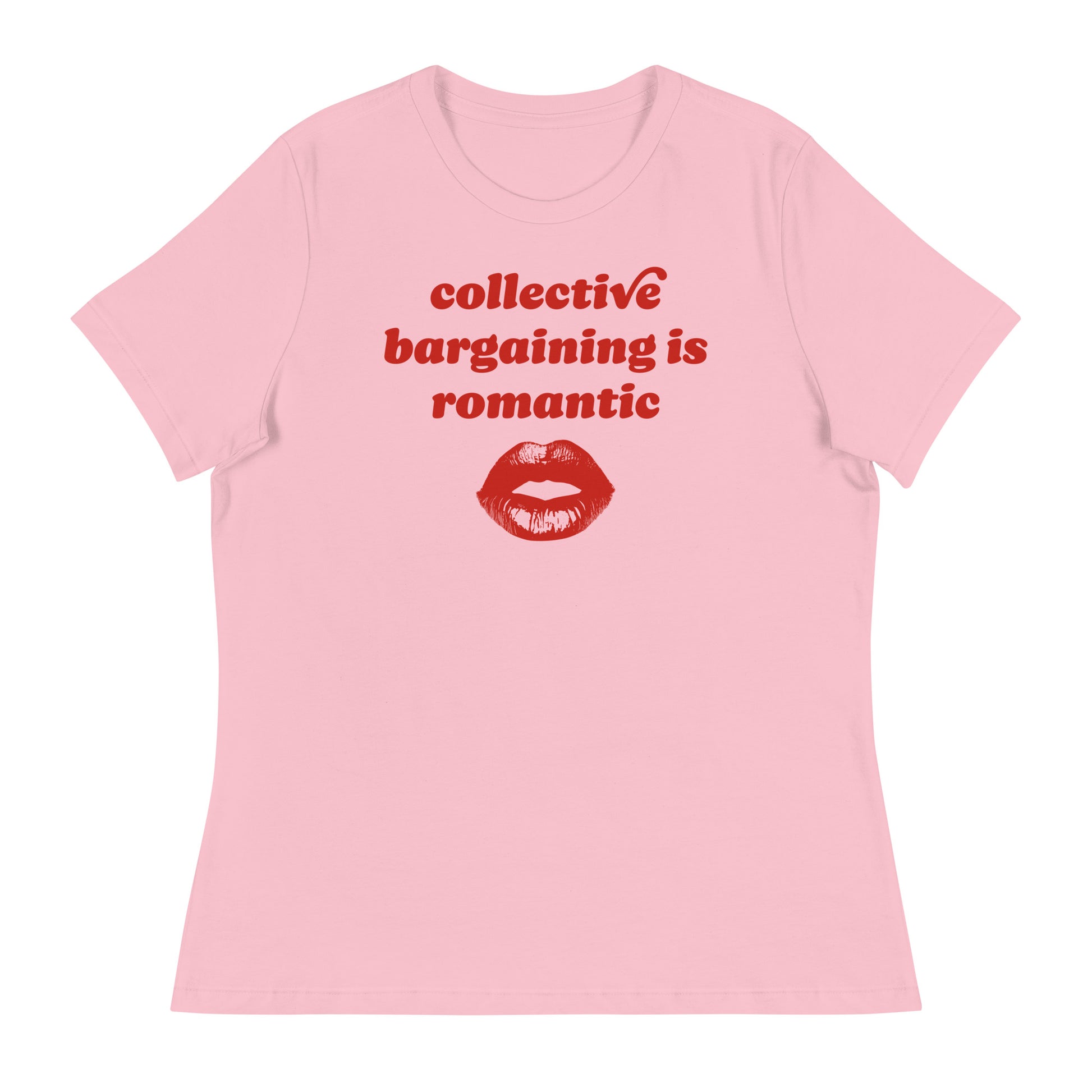 Pink women’s relaxed t-shirt featuring retro red lettering and lips graphic with the phrase “collective bargaining is romantic,” a Valentine union rights progressive apparel design.
