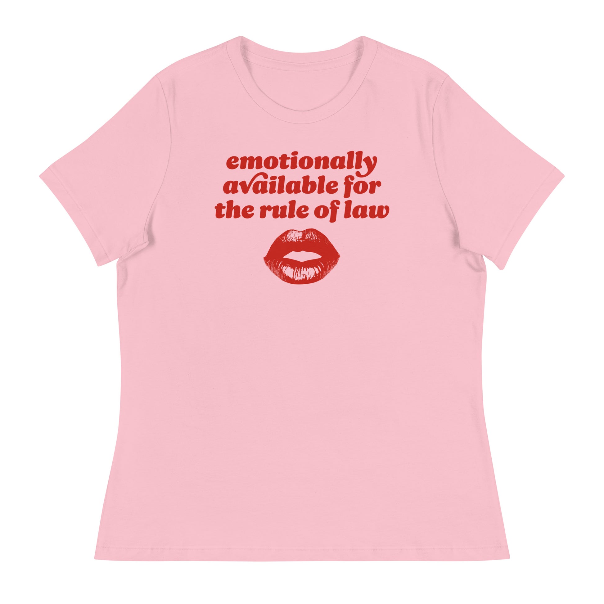 Pink women’s relaxed t-shirt with retro red lettering and lips graphic featuring “emotionally available for the rule of law,” a progressive Valentine justice-focused design.