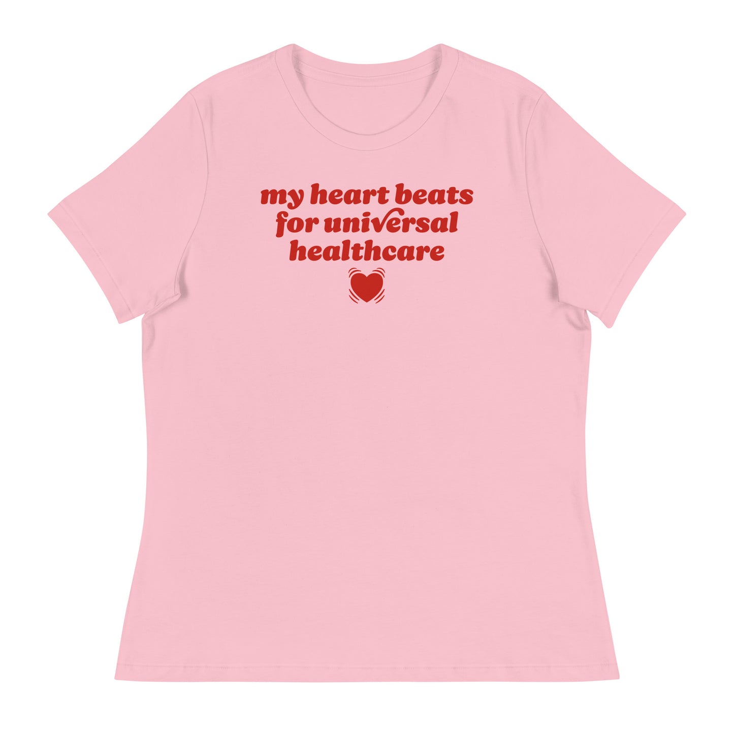 Pink women’s relaxed t-shirt featuring the phrase “my heart beats for universal healthcare” with heart graphic, a progressive Valentine statement from Blue Wave USA.