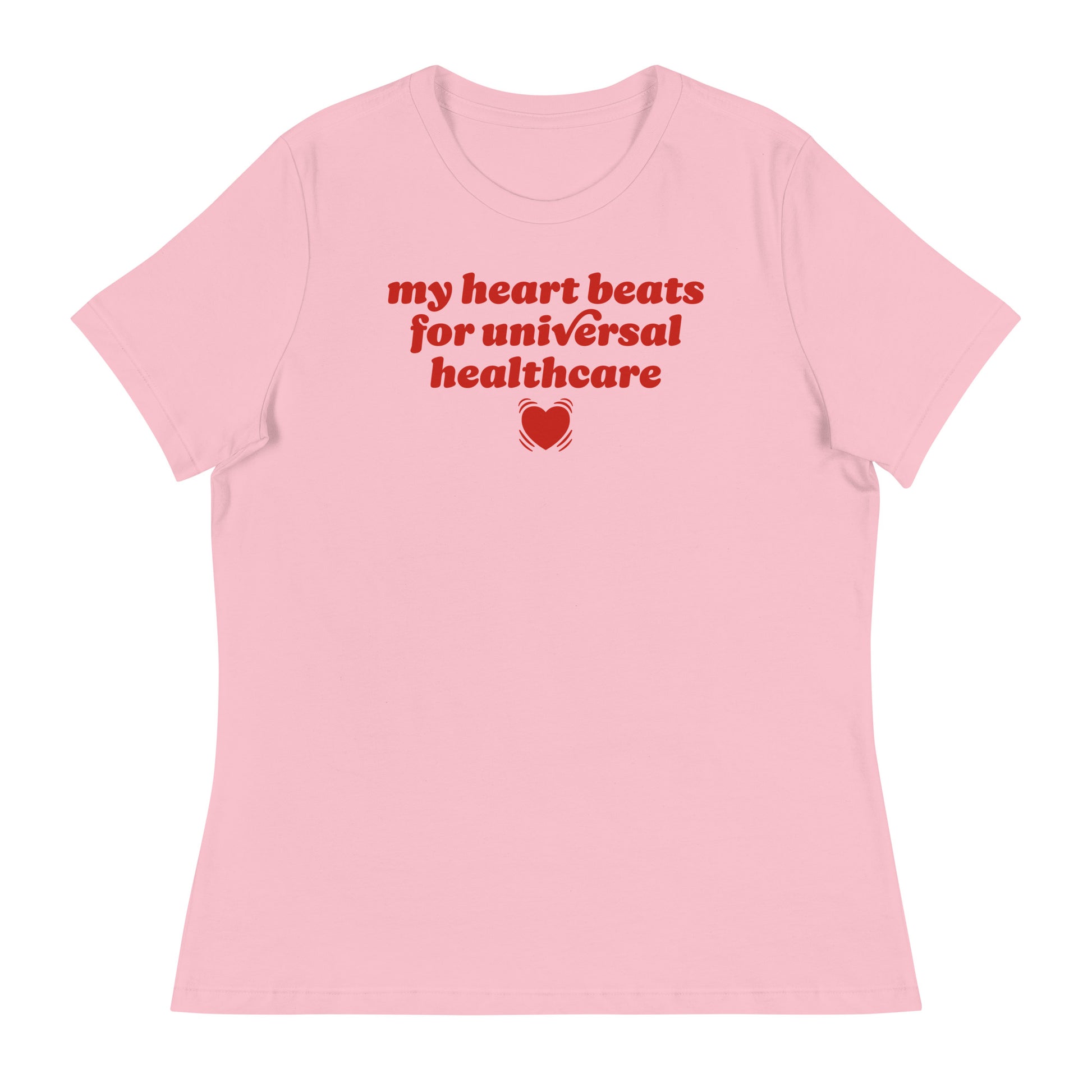 Pink women’s relaxed t-shirt featuring the phrase “my heart beats for universal healthcare” with heart graphic, a progressive Valentine statement from Blue Wave USA.