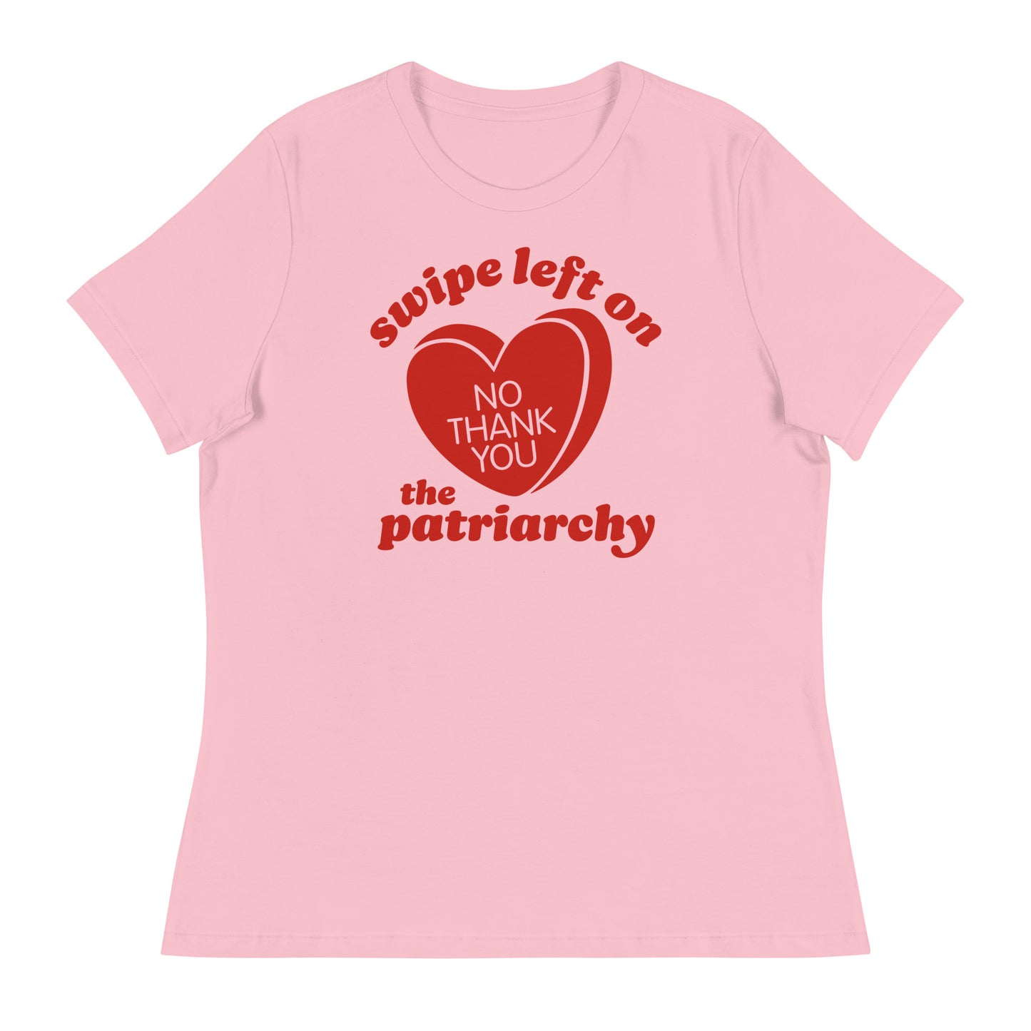 Women’s relaxed t-shirt in soft pink featuring the phrase “swipe left on the patriarchy” with heart graphic reading “NO THANK YOU,” a playful progressive Valentine design.