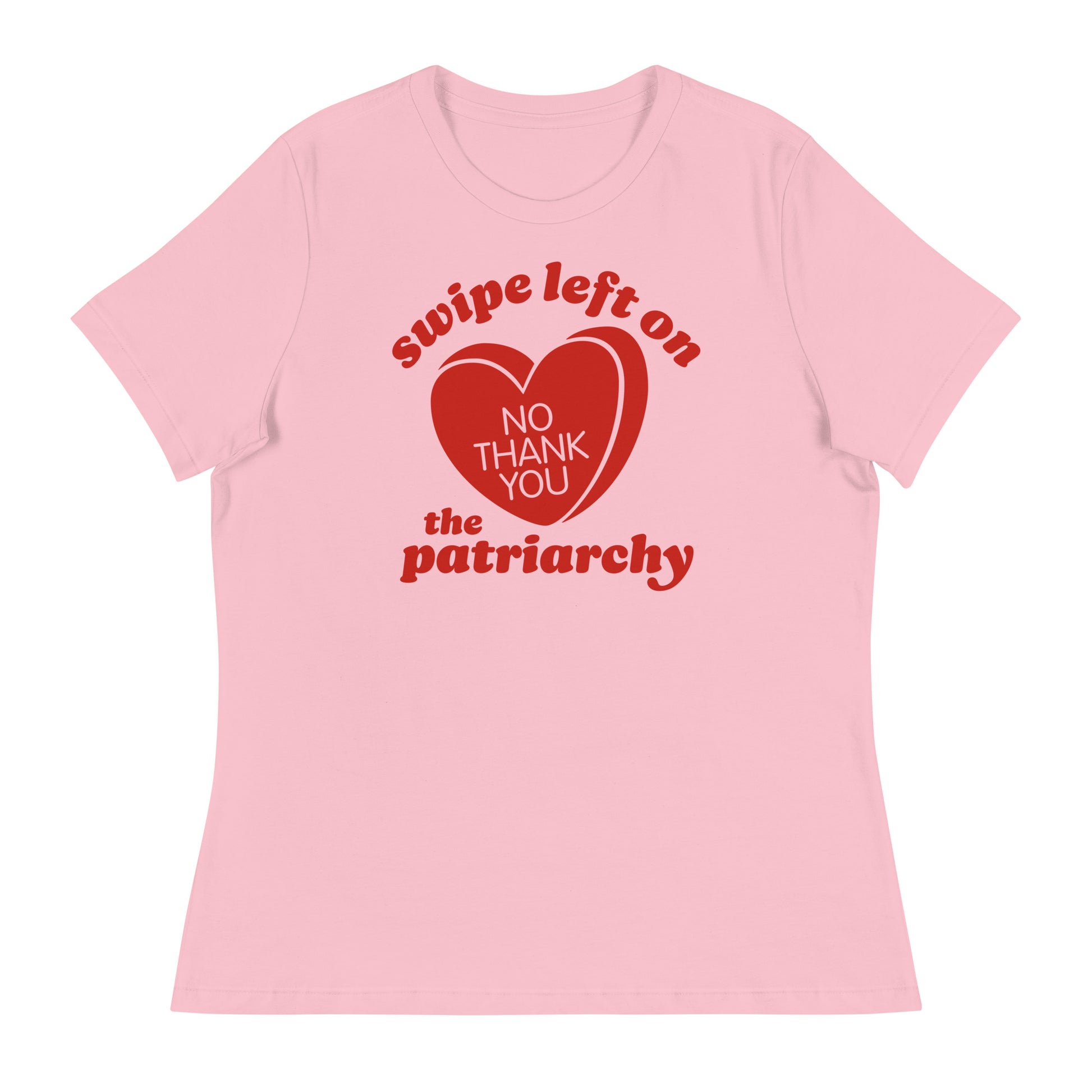 Women’s relaxed t-shirt in soft pink featuring the phrase “swipe left on the patriarchy” with heart graphic reading “NO THANK YOU,” a playful progressive Valentine design.