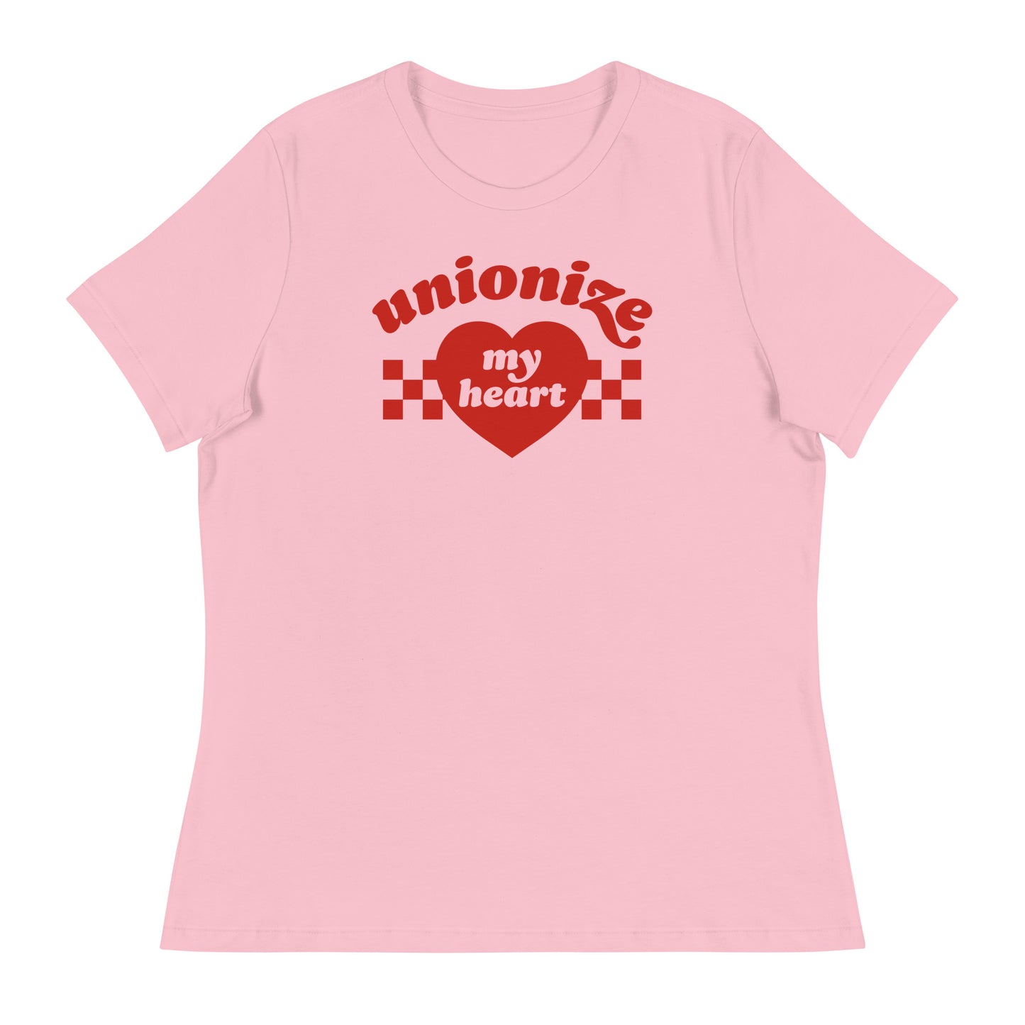 Women’s relaxed t-shirt featuring “unionize my heart” graphic with heart and checker accents on soft pink fabric, Valentine-inspired workers’ rights artwork.