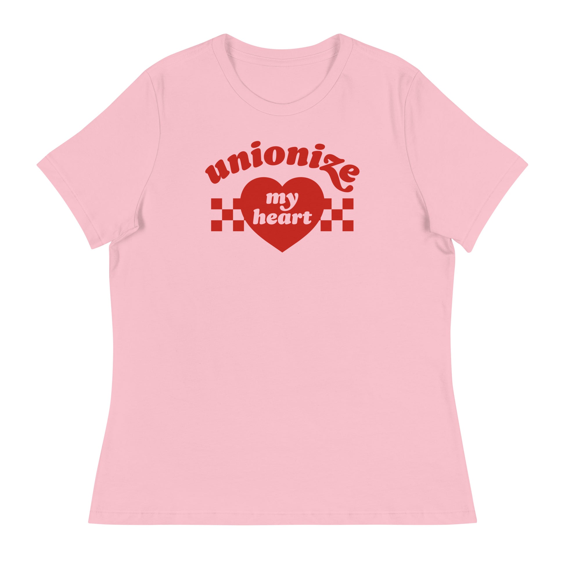 Women’s relaxed t-shirt featuring “unionize my heart” graphic with heart and checker accents on soft pink fabric, Valentine-inspired workers’ rights artwork.