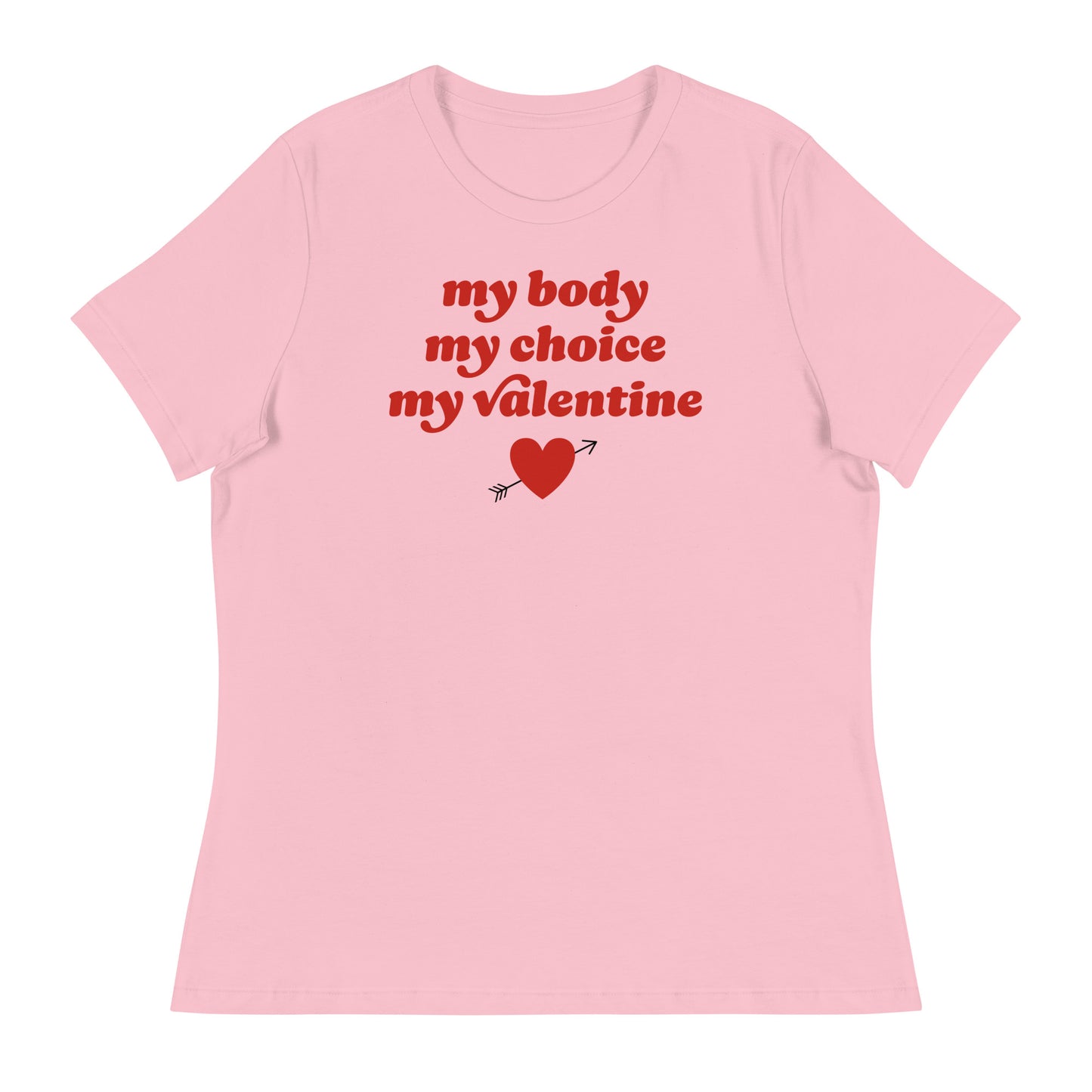 Women’s relaxed t-shirt in soft pink featuring retro red typography reading “my body my choice my Valentine,” abortion rights Valentine design with heart icon and comfortable everyday fit.