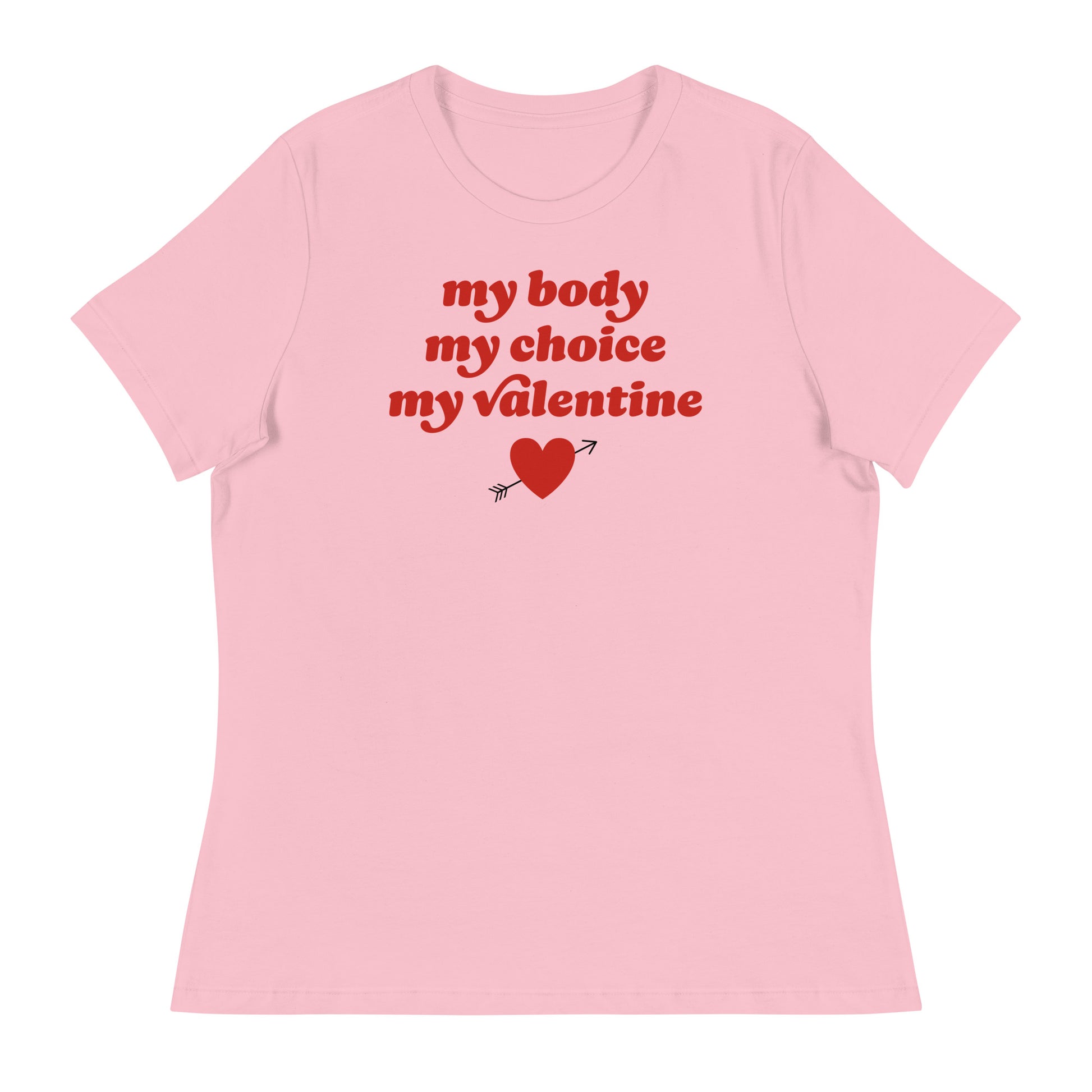 Women’s relaxed t-shirt in soft pink featuring retro red typography reading “my body my choice my Valentine,” abortion rights Valentine design with heart icon and comfortable everyday fit.