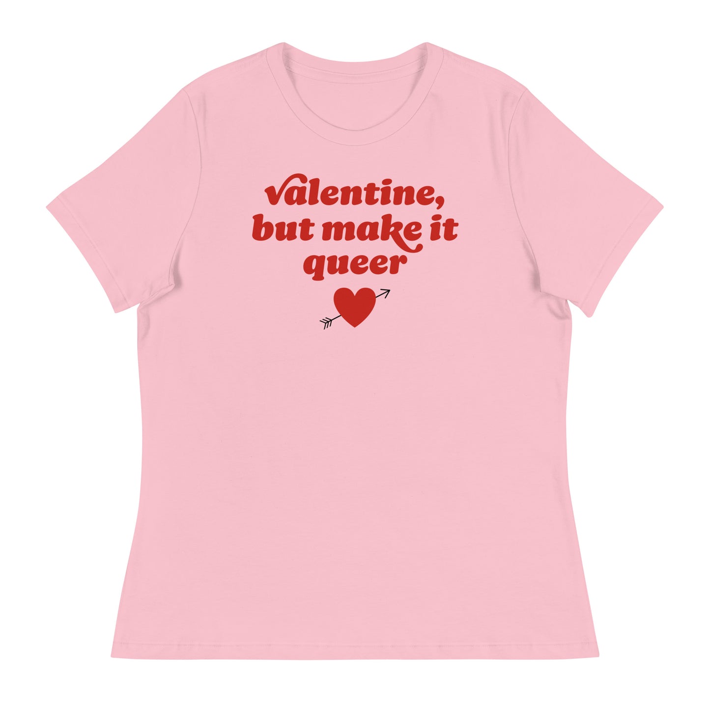 Women’s relaxed t-shirt in soft pink with retro red lettering, heart and arrow graphic, and the phrase “Valentine, but make it queer,” celebrating queer Valentine expression.