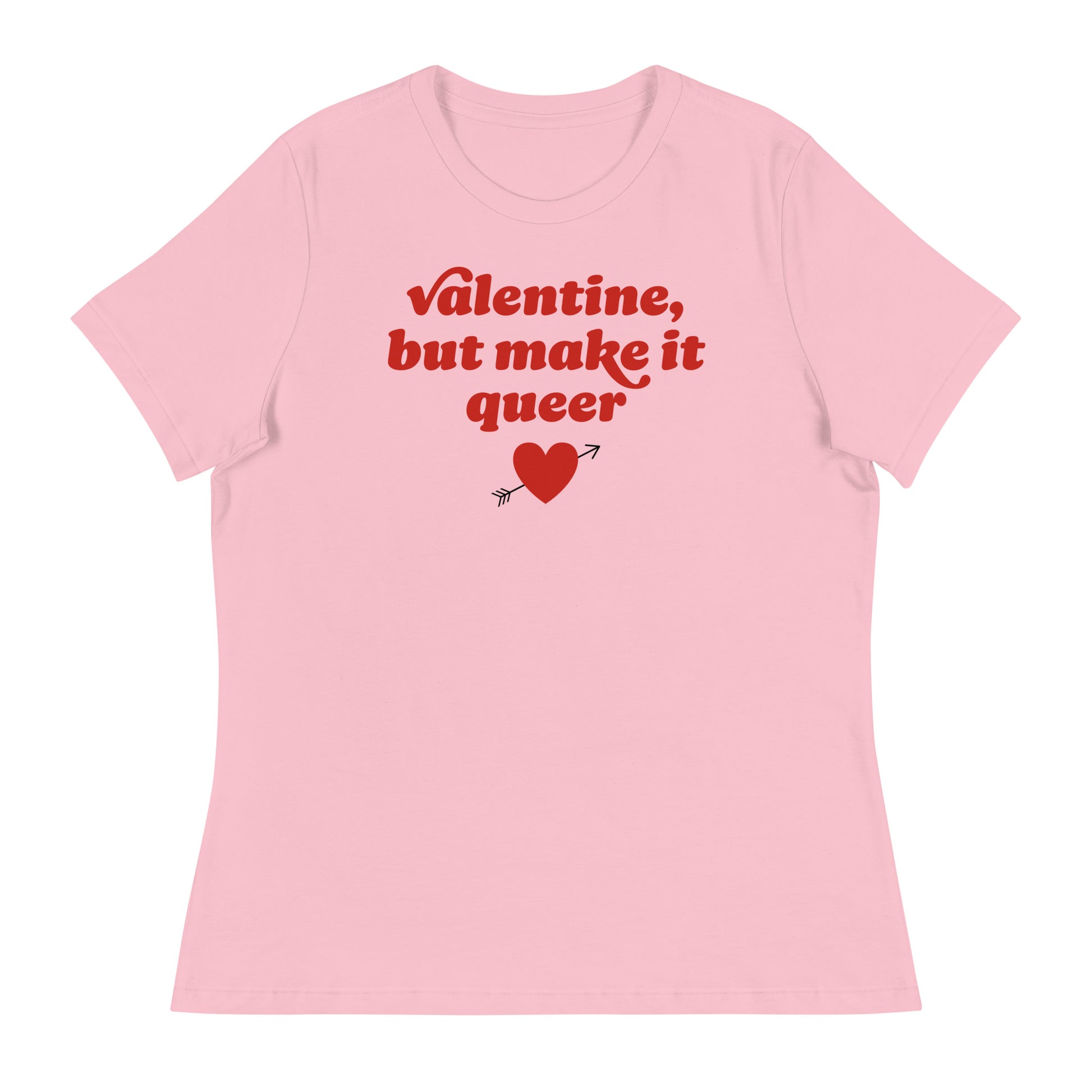 Women’s relaxed t-shirt in soft pink with retro red lettering, heart and arrow graphic, and the phrase “Valentine, but make it queer,” celebrating queer Valentine expression.