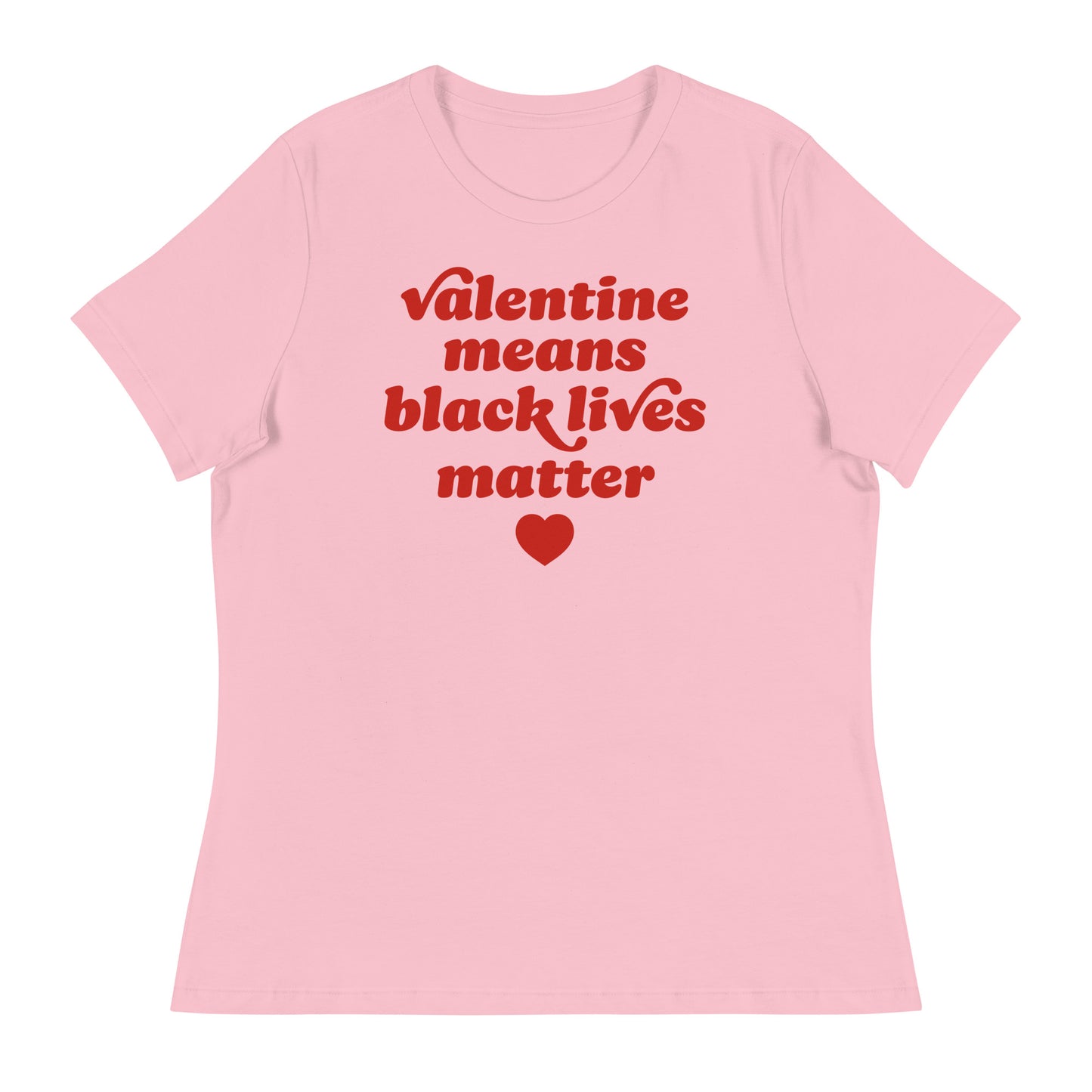 Women’s relaxed t-shirt in soft pink with vintage red typography and heart icon, featuring the phrase “Valentine Means Black Lives Matter” for Progressive Valentine’s Day wear.