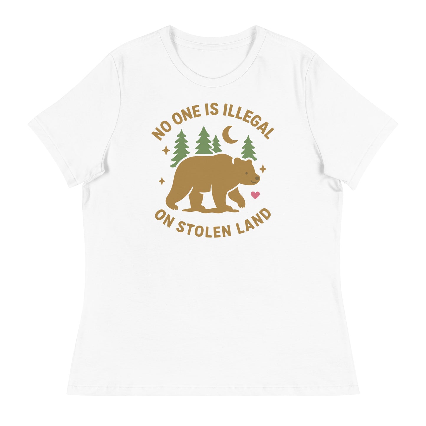 White women’s relaxed t-shirt printed with the bear, pine trees, and moon graphic plus the message “NO ONE IS ILLEGAL ON STOLEN LAND,” displayed in warm, earthy print tones.