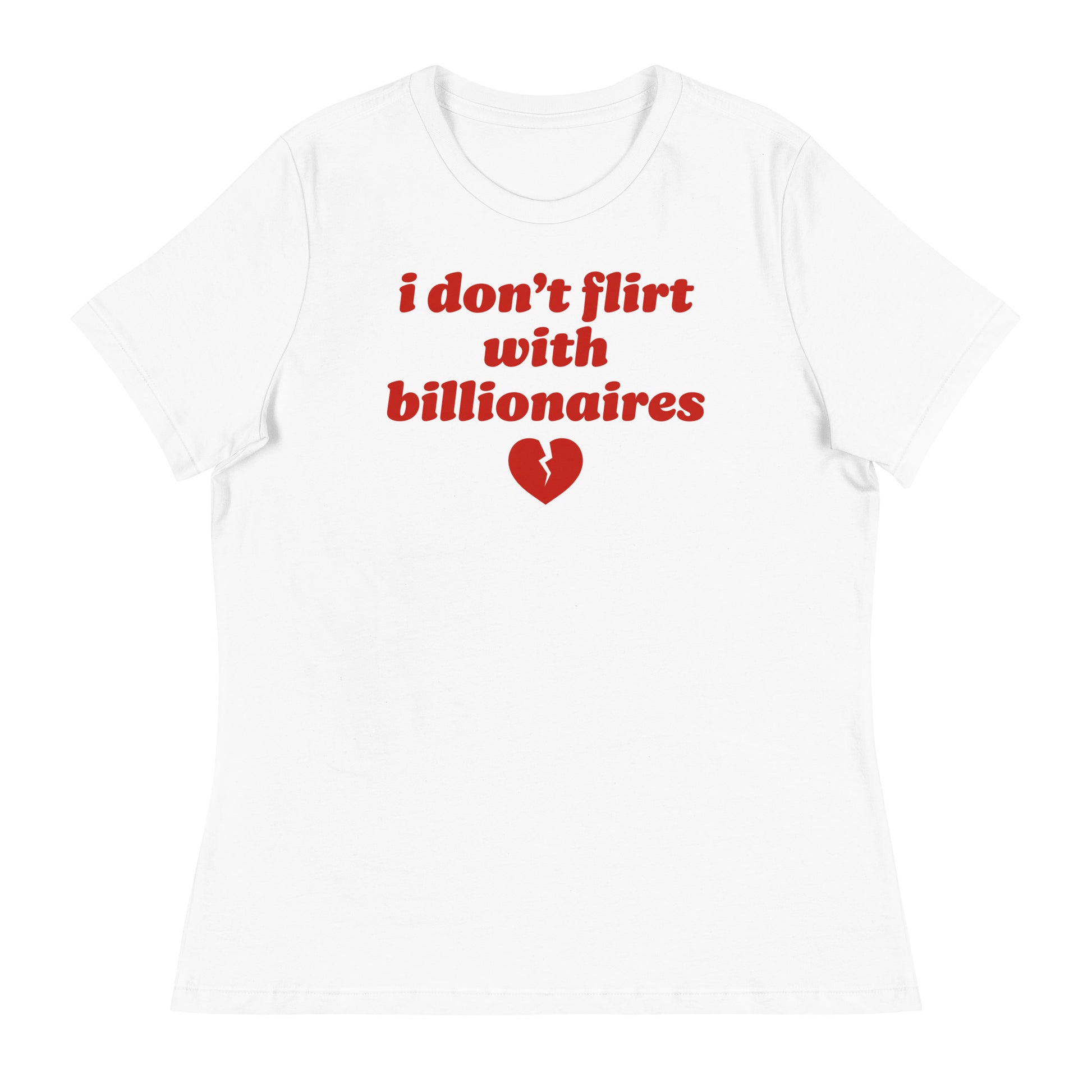 White women’s relaxed t-shirt displaying the phrase “i don’t flirt with billionaires” in bold red lettering with broken heart icon, styled for progressive Valentine apparel by Blue Wave USA.