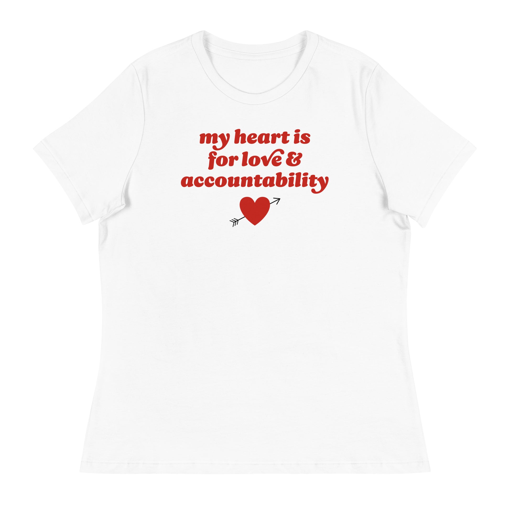 Women’s relaxed t-shirt in white displaying the phrase “my heart is for love & accountability,” paired with a heart icon, celebrating values-driven Valentine progressive apparel.