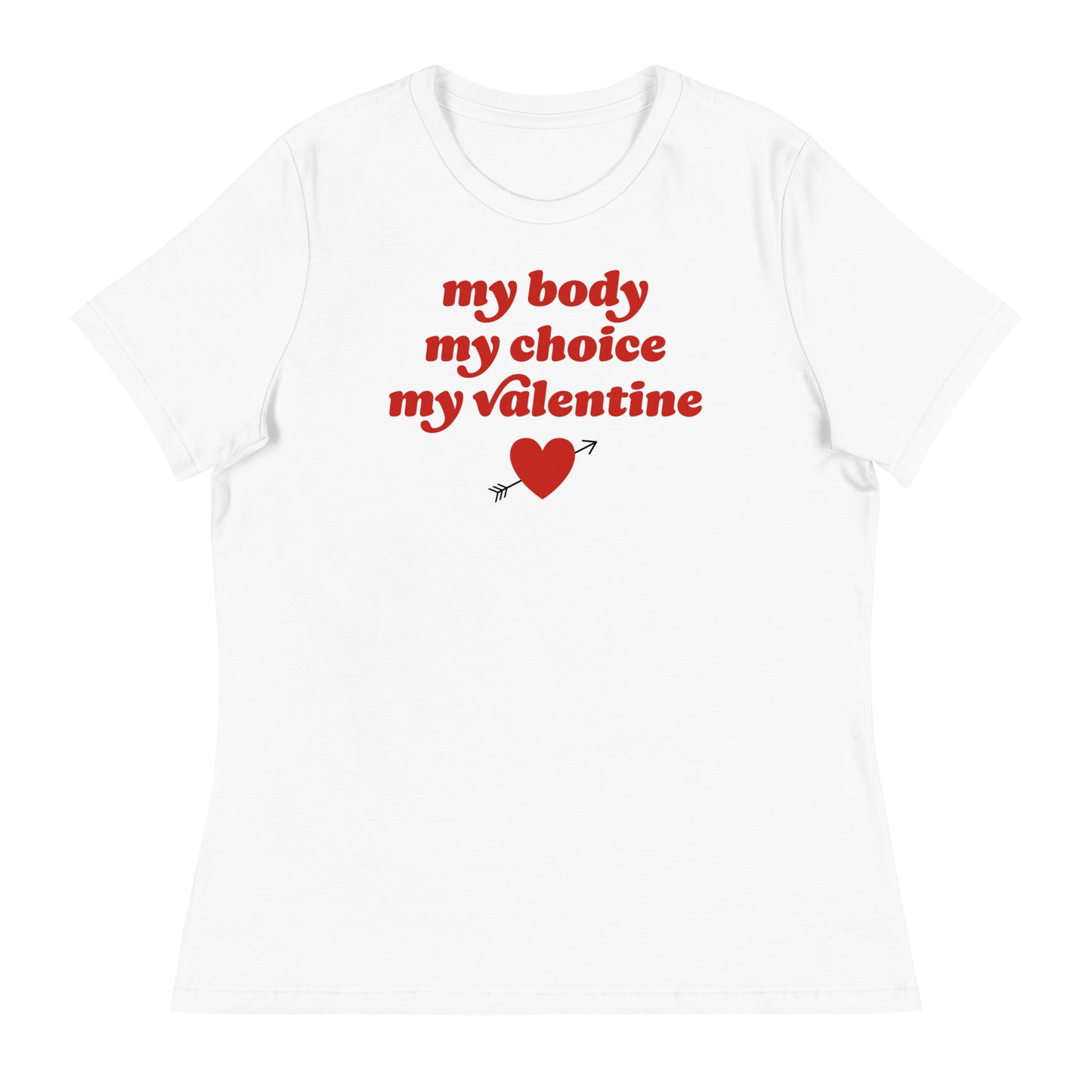White women’s relaxed t-shirt displaying the phrase “my body my choice my Valentine,” progressive Valentine’s Day apparel supporting reproductive rights from Blue Wave USA.