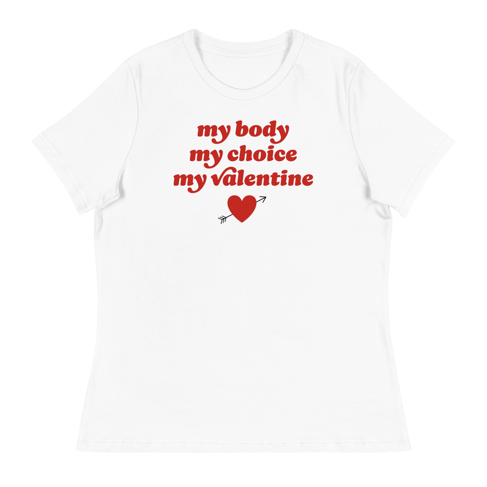 White women’s relaxed t-shirt displaying the phrase “my body my choice my Valentine,” progressive Valentine’s Day apparel supporting reproductive rights from Blue Wave USA.