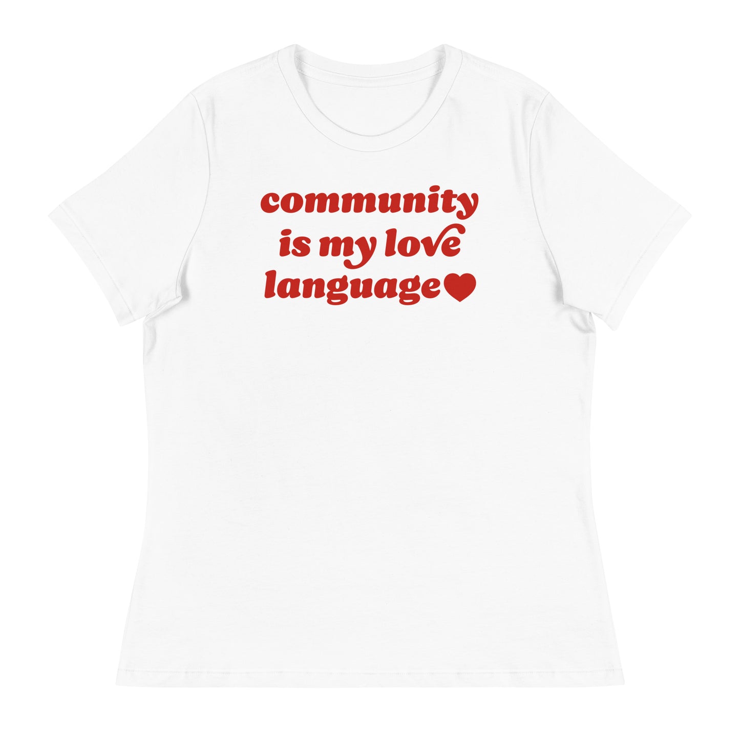 Women’s relaxed white t-shirt with vintage lettering and heart graphic displaying “community is my love language,” clean activist apparel with an easy, everyday fit.